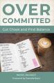  Overcommitted: How to Cut Chaos and Find Balance 