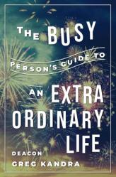  Busy Person\'s Guide to an Extraordinary Life 