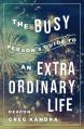  Busy Person's Guide to an Extraordinary Life 