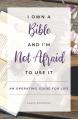  I Own a Bible and I'm Not Afraid to Use It: An Operating Guide for Life 