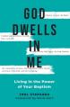  God Dwells in Me: Living in the Power of Your Baptism 