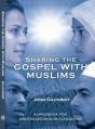  Sharing the Gospel with Muslims: A Handbook for Bible-Based Muslim Evangelism 