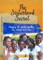  The Sisterhood Secret: Changing the World Together, One Woman at a Time 