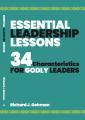  Essential Leadership Lessons: 34 Characteristics for Godly Leaders 