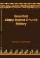  Essential Africa Inland Church History: Birth and Growth 1895 - 2015 