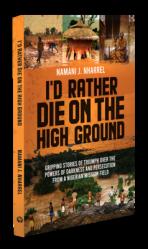  I\'d Rather Die on the High Ground: Gripping Stories of Triumph Over the Powers of Darkness and Persecution from a Nigerian Mission Field 
