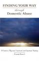 Through Domestic Abuse: A Guide to Physical, Emotional, and Spiritual Healing 