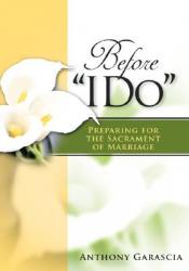  Before \"I Do\": Preparing for the Sacrament of Marriage 