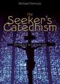  The Seeker's Catechism: The Basics of Catholicism 