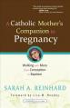  A Catholic Mother's Companion to Pregnancy 