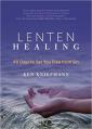  Lenten Healing: 40 Days to Set You Free from Sin 
