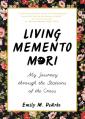  Living Memento Mori: My Journey Through the Stations of the Cross 