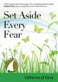  Set Aside Every Fear 