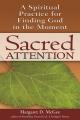  Sacred Attention: A Spiritual Practice for Finding God in the Moment 