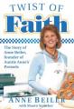  Twist of Faith: The Story of Anne Beiler, Founder of Auntie Anne's Pretzels 
