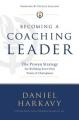  Becoming a Coaching Leader: The Proven Strategy for Building a Team of Champions 