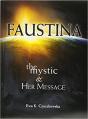  Faustina: The Mystic and Her Message: The Mystic and Her Message 