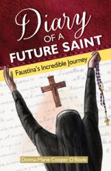  Diary of a Future Saint: Faustina\'s Incredible Journey 