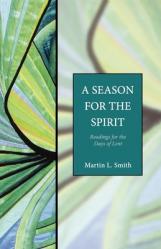  A Season for the Spirit: Readings for the Days of Lent 