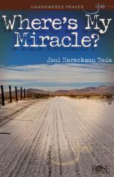  Where\'s My Miracle?: Unanswered Prayer 
