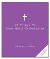  29 Things to Know about Catholicism 