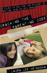  Cracking the Parenting Code: 6 Clues to Solving the Mystery of Meeting Your Child\'s Needs 