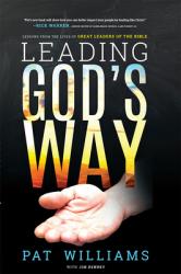  Leading God\'s Way: Lessons from the Lives of Great Leaders of the Bible 