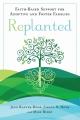  Replanted: Faith-Based Support for Adoptive and Foster Families 