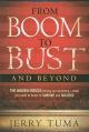  From Boom to Bust and Beyond: The Hidden Forces Driving Our Economy--What You Need to Know to Survive and Succeed 