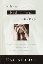  When Bad Things Happen: God Is Big Enough to Handle Your Questions . . . And Strong Enough to Deliver You from Pain and Doubt 