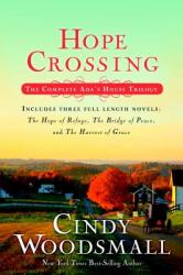 Hope Crossing: The Complete Ada\'s House Trilogy, Includes the Hope of Refuge, the Bridge of Peace, and the Harvest of Grace 