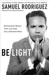  Be Light: Shining God\'s Beauty, Truth, and Hope Into a Darkened World 