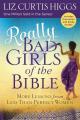  Really Bad Girls of the Bible: More Lessons from Less-Than-Perfect Women 