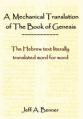 A Mechanical Translation of the Book of Genesis: The Hebrew Text Literally Tranlated Word for Word 