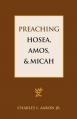  Preaching Hosea, Amos, and Micah 