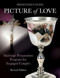  Picture of Love - Engaged Presenter\'s Guide Revised Edition: Marriage Preparation Program for Engaged Couples 