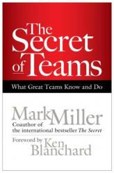  The Secret of Teams: What Great Teams Know and Do 