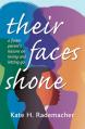  Their Faces Shone: A foster parent's lessons on loving and letting go 