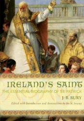  Ireland\'s Saint: The Essential Biography of St. Patrick 