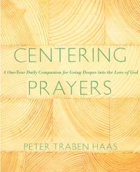  Centering Prayers: A One-Year Daily Companion for Going Deeper Into the Love of God 