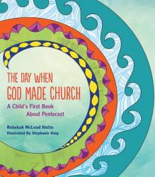  The Day When God Made Church: A Child\'s First Book about Pentecost 