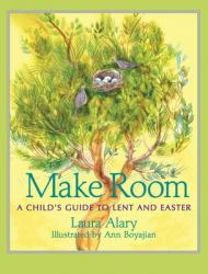  Make Room: A Child\'s Guide to Lent and Easter -- Part of the Circle of Wonder Series 