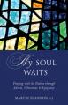  My Soul Waits: Praying with the Psalms Through Advent, Christmas & Epiphany 