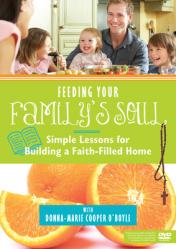  Feeding Your Family\'s Soul: Simple Lessons for Building a Faith-Filled Home 