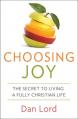  Choosing Joy: The Secret to Livng a Fully Christian Life 