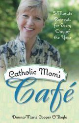 Catholic Mom\'s Cafe: 5-Minute Retreats for Every Day of the Year 