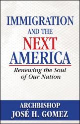  Immigration and the Next America: Renewing the Soul of Our Nation 