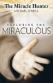  Exploring the Miraculous 
