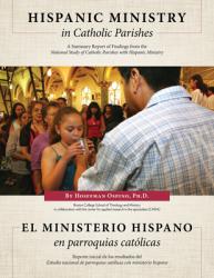  Hispanic Ministry in Catholic Parishes: A Summary Report of Findings from the National Study of Catholic Parishes with Hispanic Ministry 