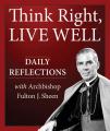  Think Right, Live Well: Daily Reflections with Archbishop Fulton J. Sheen 